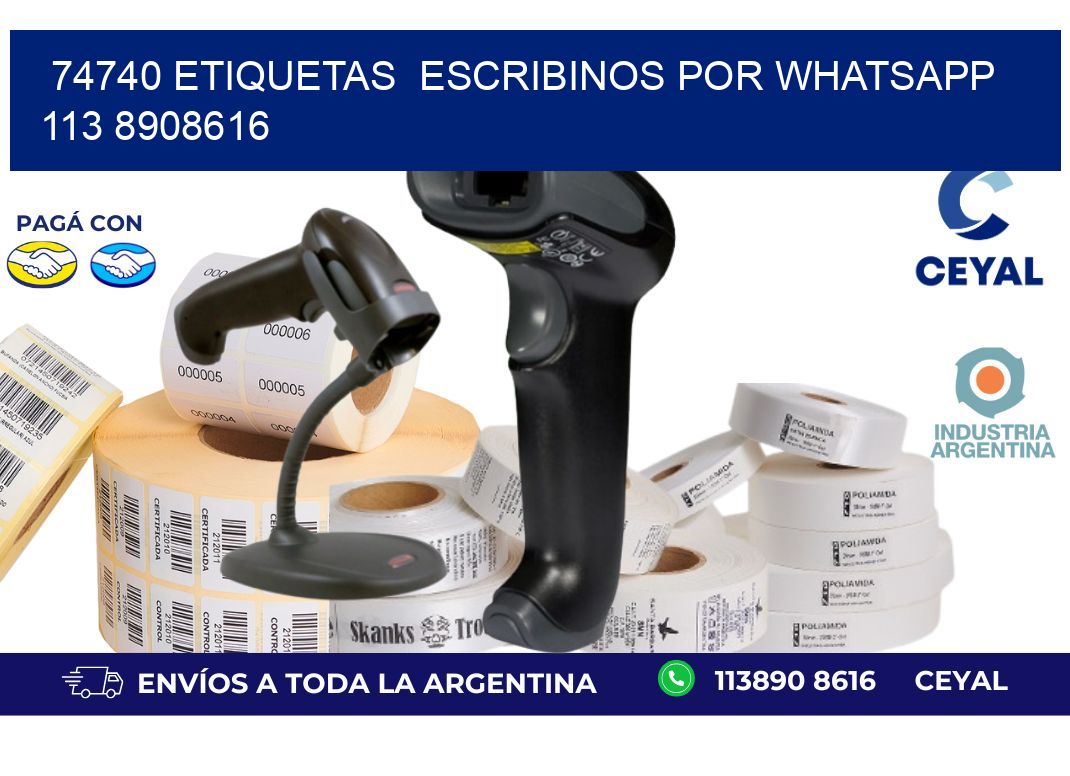 74740 ETIQUETAS  ESCRIBINOS POR WHATSAPP  113 8908616