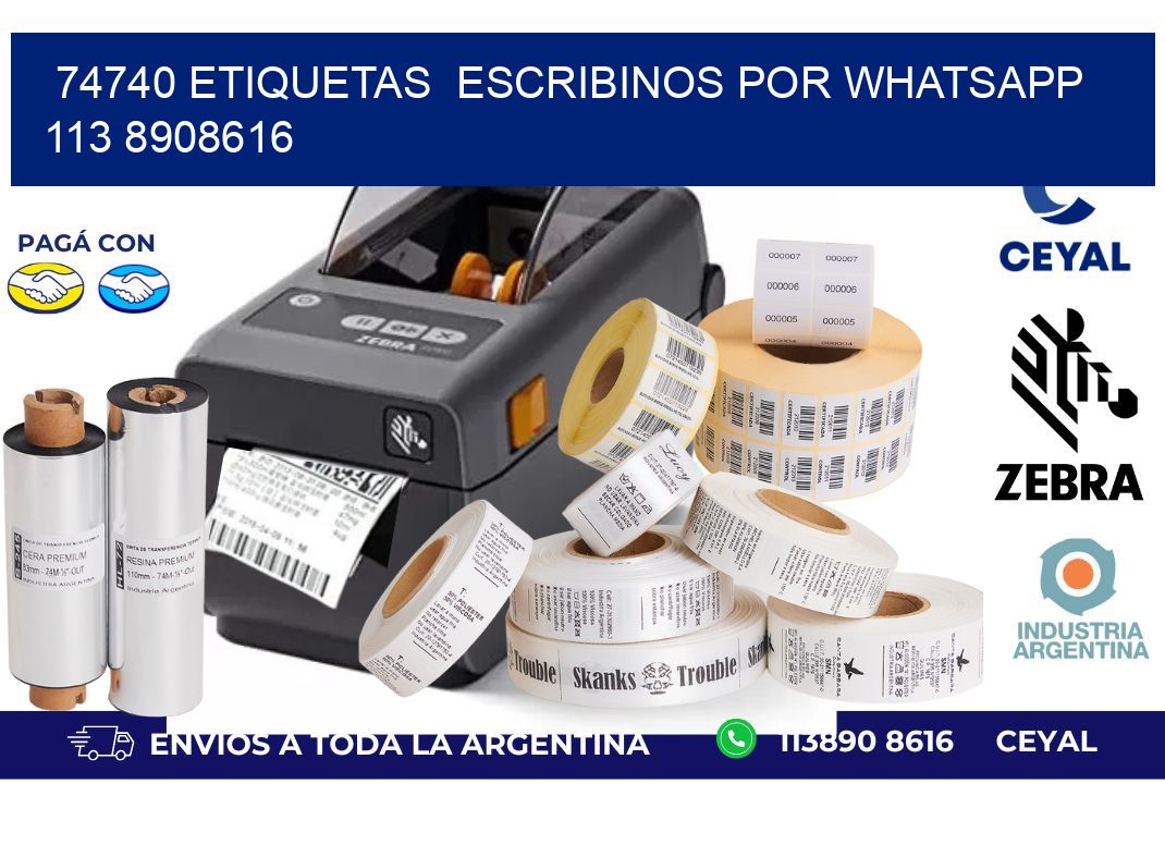 74740 ETIQUETAS  ESCRIBINOS POR WHATSAPP  113 8908616