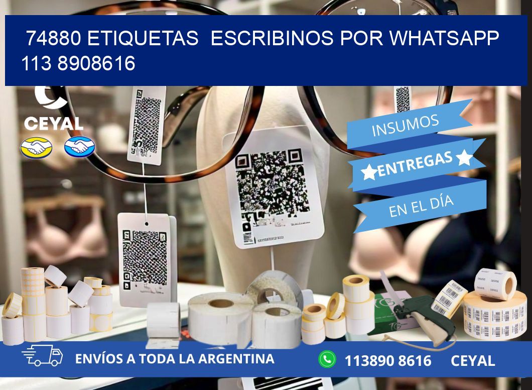 74880 ETIQUETAS  ESCRIBINOS POR WHATSAPP  113 8908616