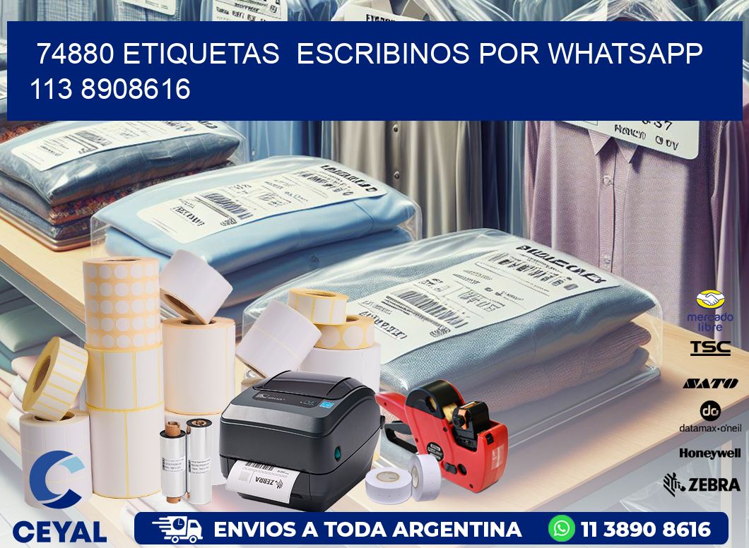 74880 ETIQUETAS  ESCRIBINOS POR WHATSAPP  113 8908616