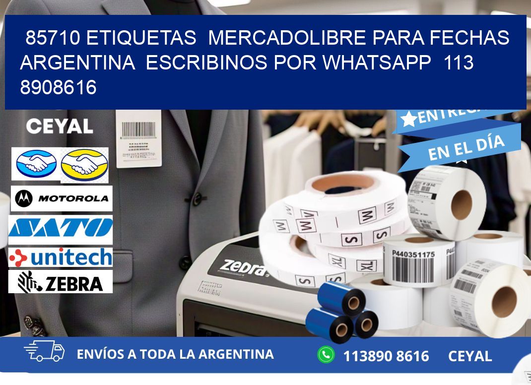 85710 ETIQUETAS  MERCADOLIBRE PARA FECHAS ARGENTINA  ESCRIBINOS POR WHATSAPP  113 8908616