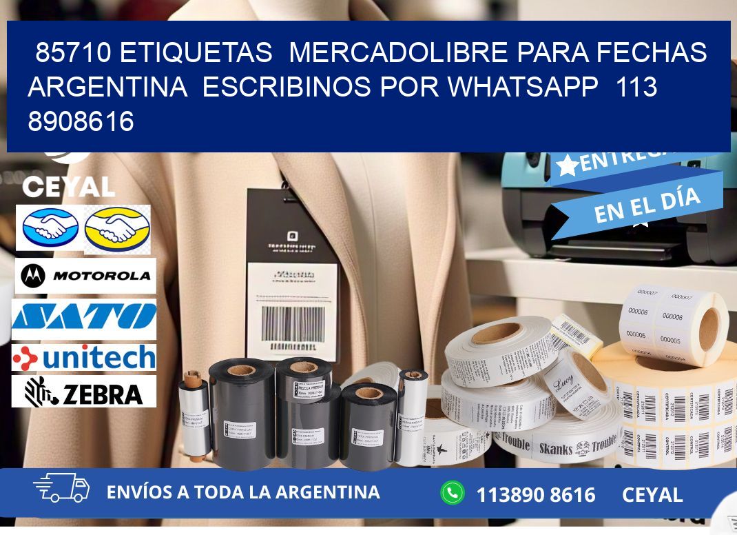 85710 ETIQUETAS  MERCADOLIBRE PARA FECHAS ARGENTINA  ESCRIBINOS POR WHATSAPP  113 8908616