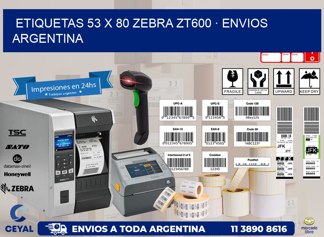 ETIQUETAS 53 x 80 ZEBRA ZT600 · ENVIOS ARGENTINA