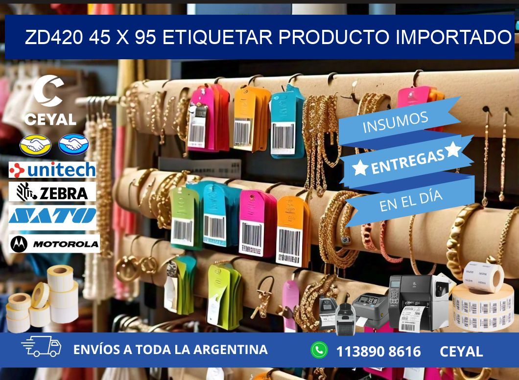 ZD420 45 x 95 ETIQUETAR PRODUCTO IMPORTADO