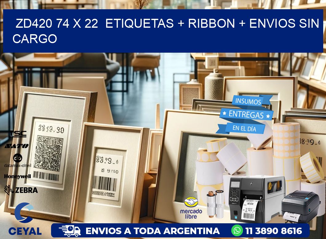 ZD420 74 x 22  etiquetas + ribbon + envios sin cargo