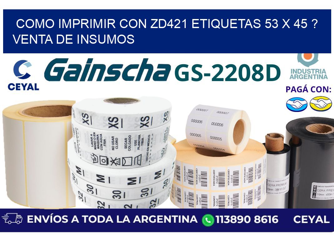 como imprimir con zd421 etiquetas 53 x 45 ? Venta de insumos