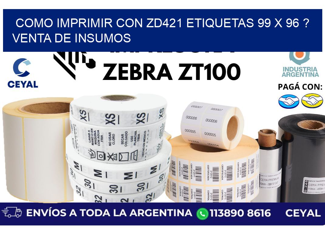 como imprimir con zd421 etiquetas 99 x 96 ? Venta de insumos