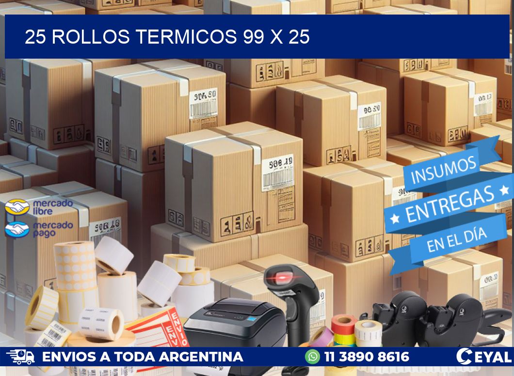 25 ROLLOS TERMICOS 99 x 25