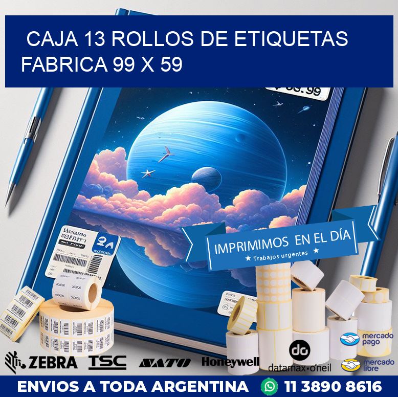 CAJA 13 ROLLOS DE ETIQUETAS FABRICA 99 x 59