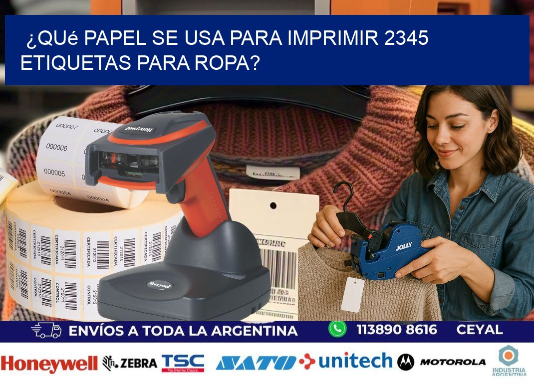 ¿Qué papel se usa para imprimir 2345 etiquetas para ropa?