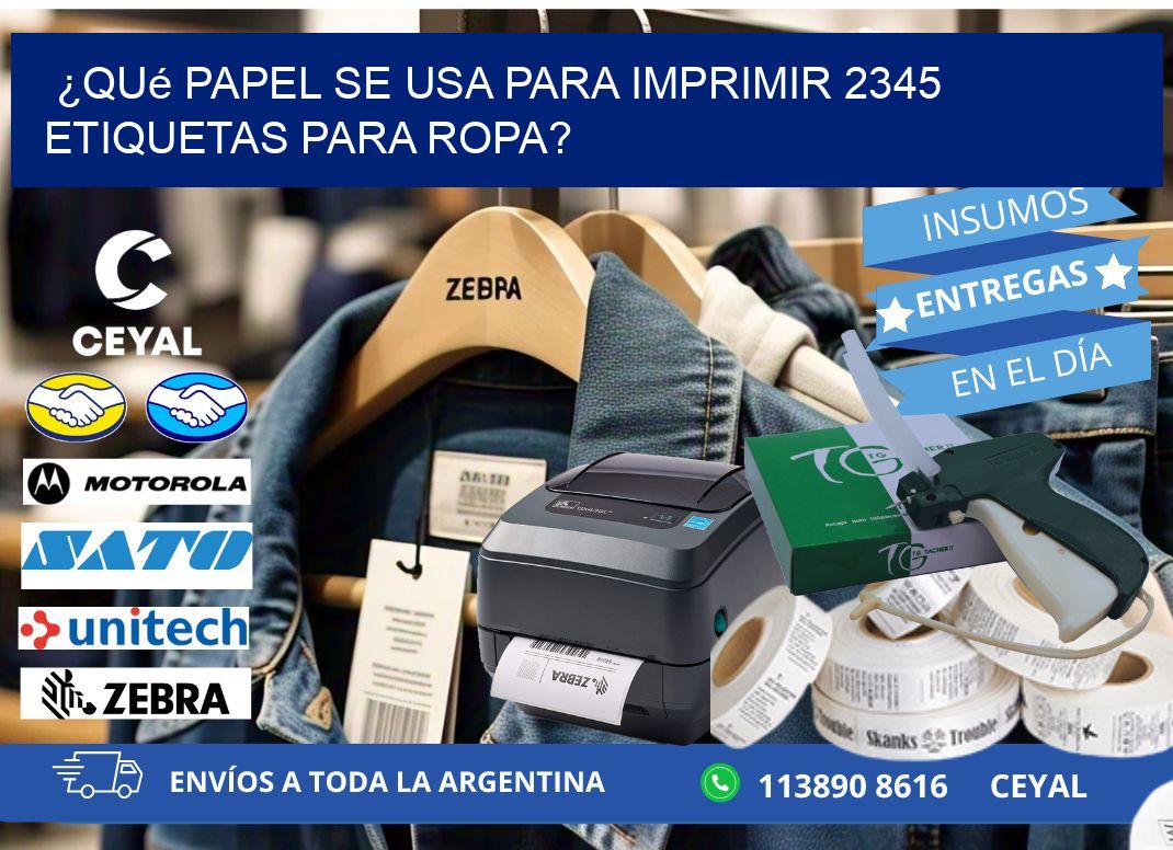 ¿Qué papel se usa para imprimir 2345 etiquetas para ropa?