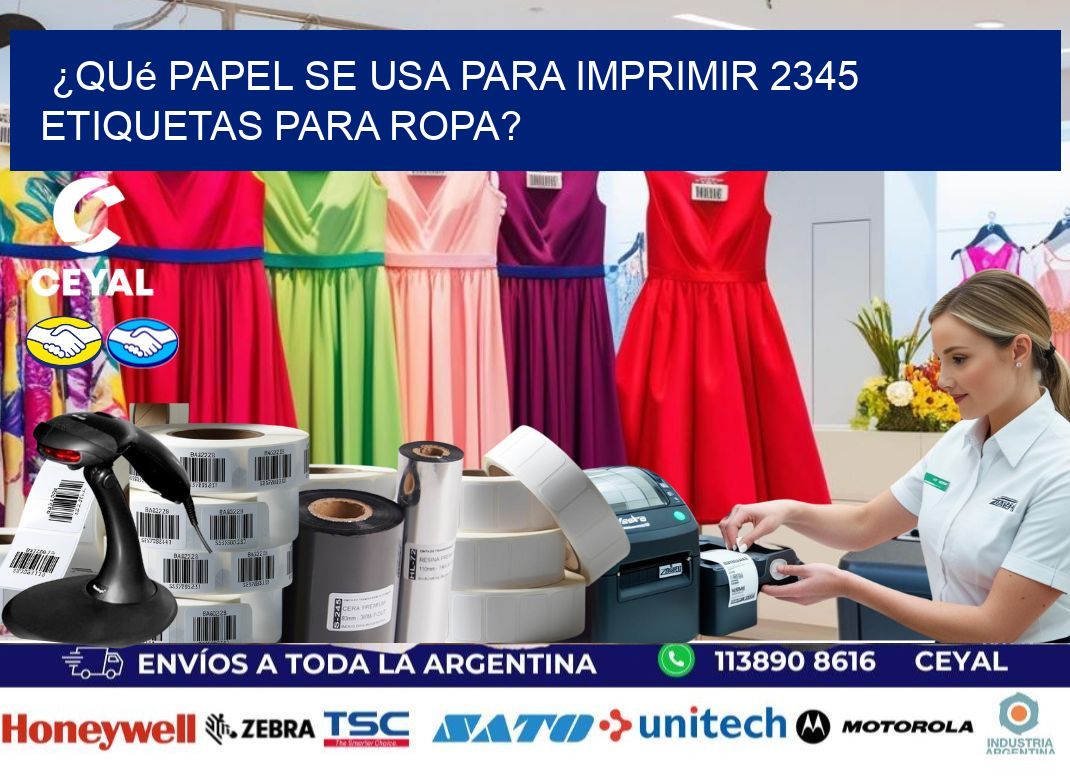 ¿Qué papel se usa para imprimir 2345 etiquetas para ropa?