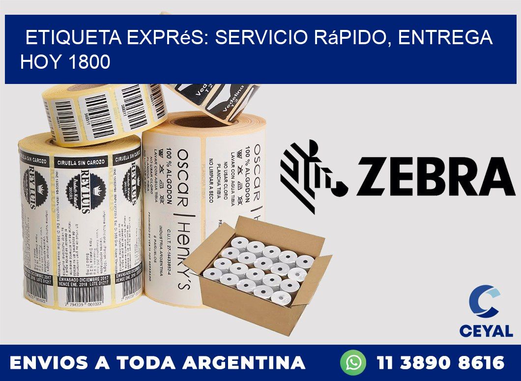Etiqueta Exprés: Servicio Rápido, Entrega Hoy 1800