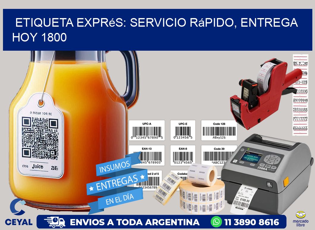 Etiqueta Exprés: Servicio Rápido, Entrega Hoy 1800