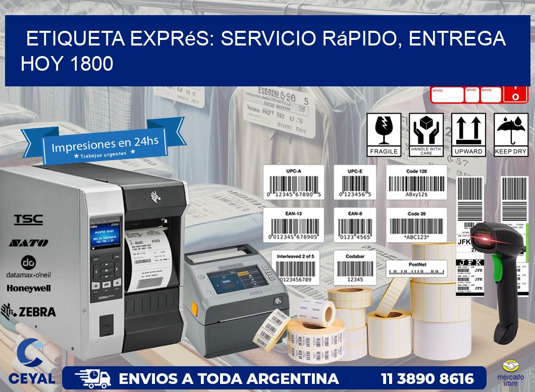 Etiqueta Exprés: Servicio Rápido, Entrega Hoy 1800