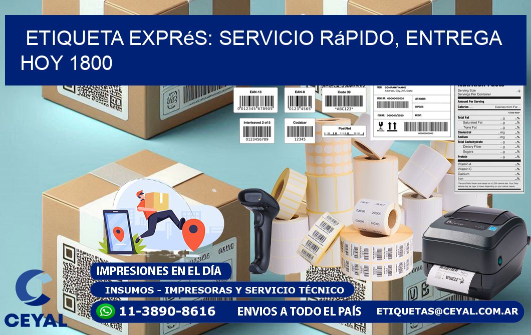 Etiqueta Exprés: Servicio Rápido, Entrega Hoy 1800