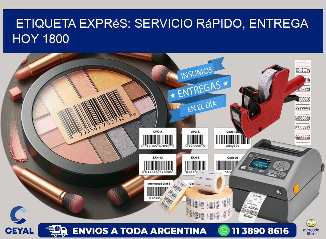 Etiqueta Exprés: Servicio Rápido, Entrega Hoy 1800