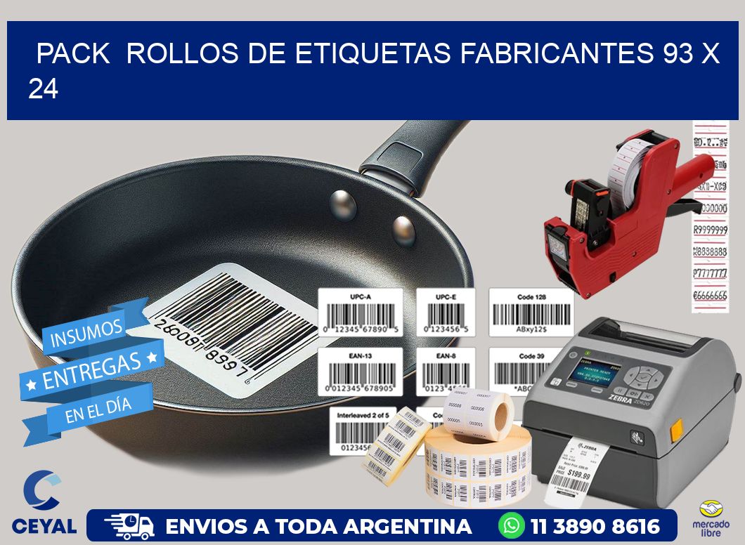 Pack  ROLLOS DE ETIQUETAS FABRICANTES 93 x 24