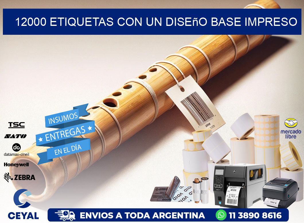 12000 etiquetas con un diseño base impreso