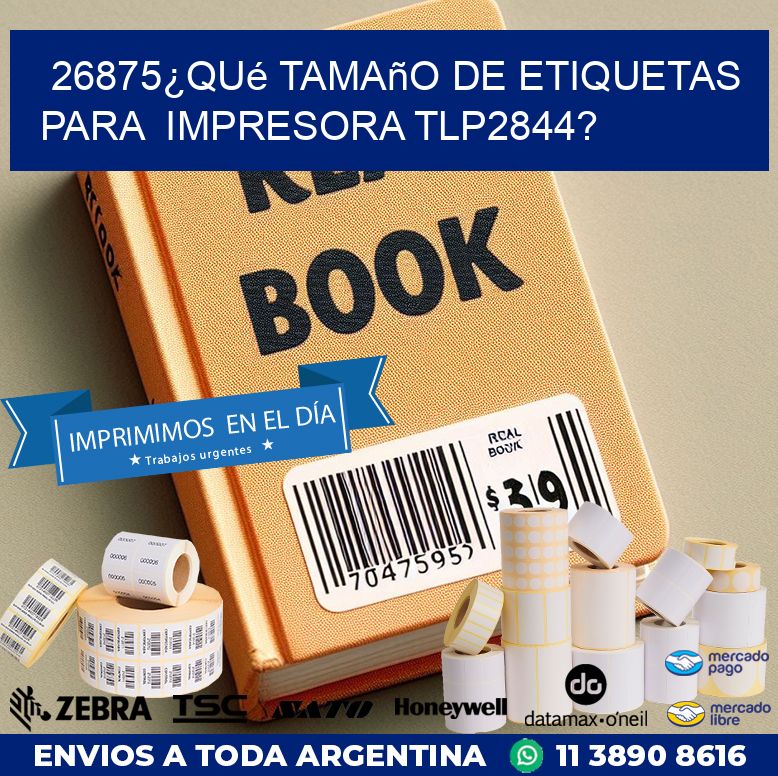 26875¿Qué tamaño de etiquetas para impresora tlp2844?