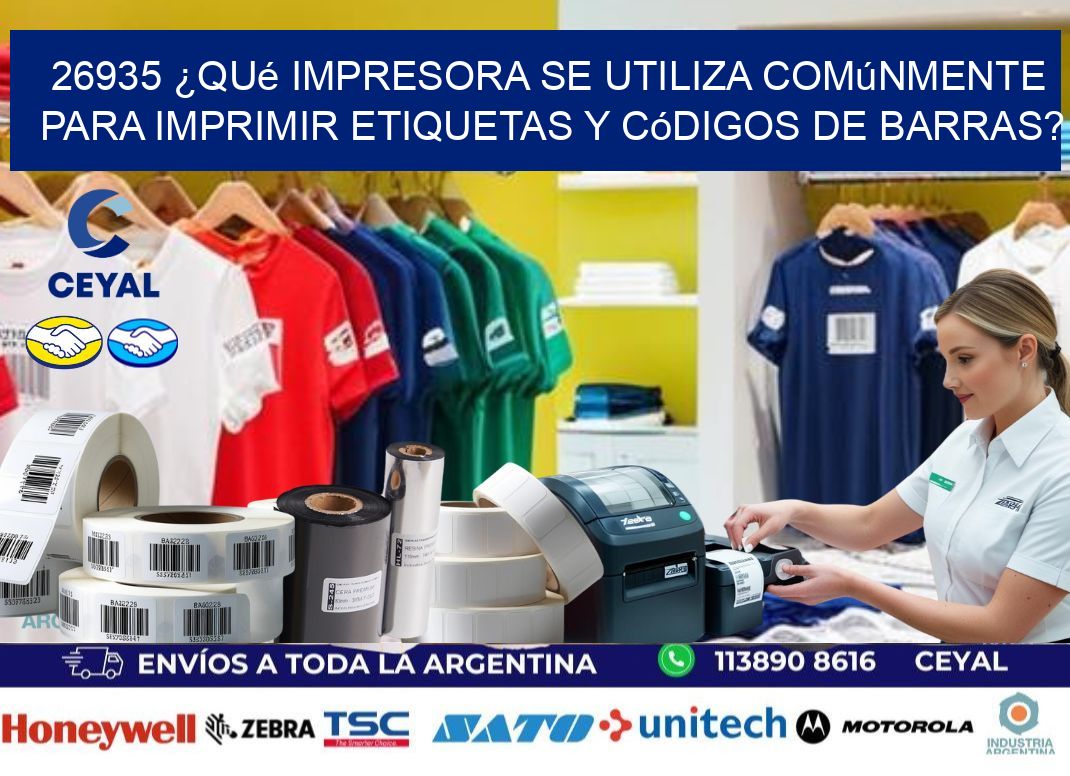 26935 ¿Qué impresora se utiliza comúnmente para imprimir etiquetas y códigos de barras?