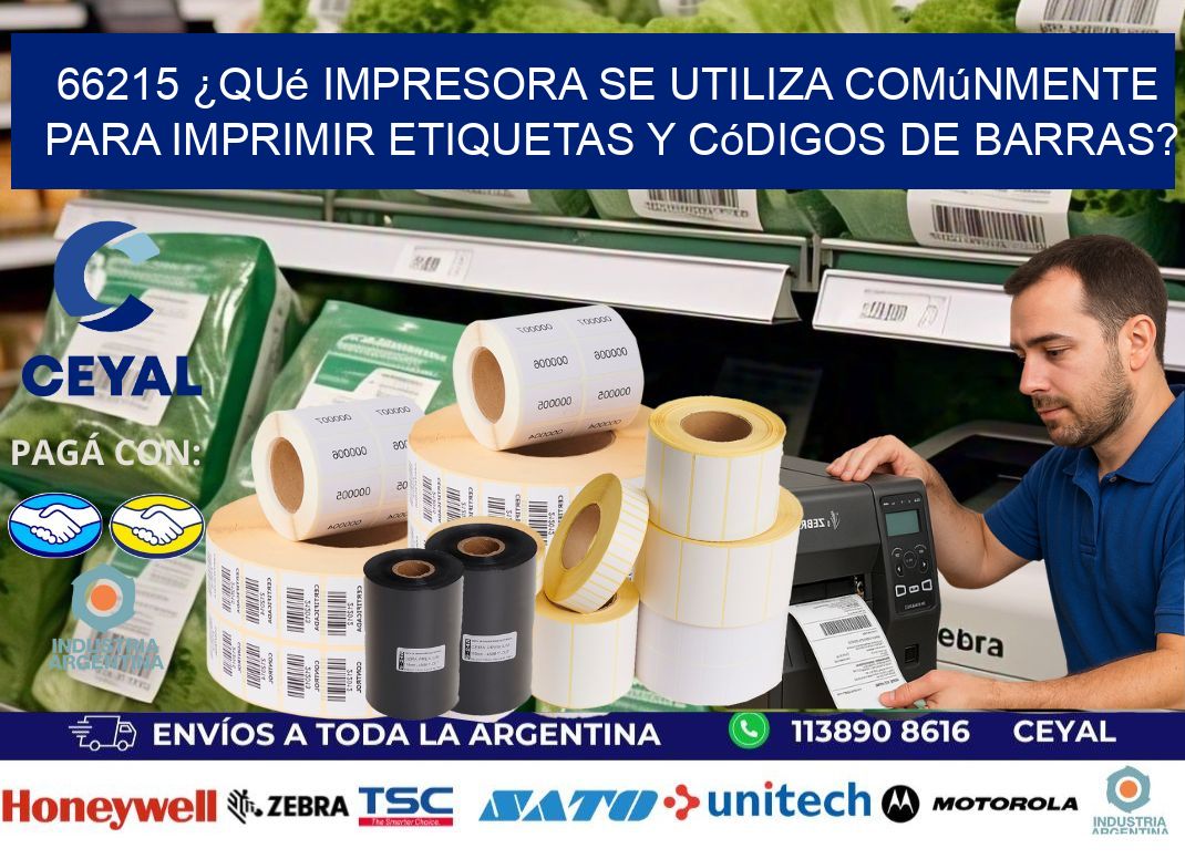 66215 ¿Qué impresora se utiliza comúnmente para imprimir etiquetas y códigos de barras?