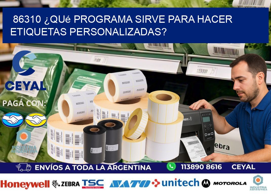 86310 ¿Qué programa sirve para hacer etiquetas personalizadas?