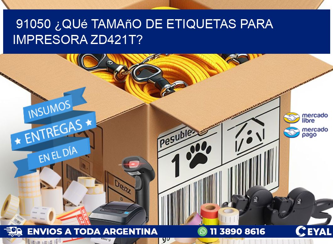 91050 ¿Qué tamaño de etiquetas para impresora zd421t?
