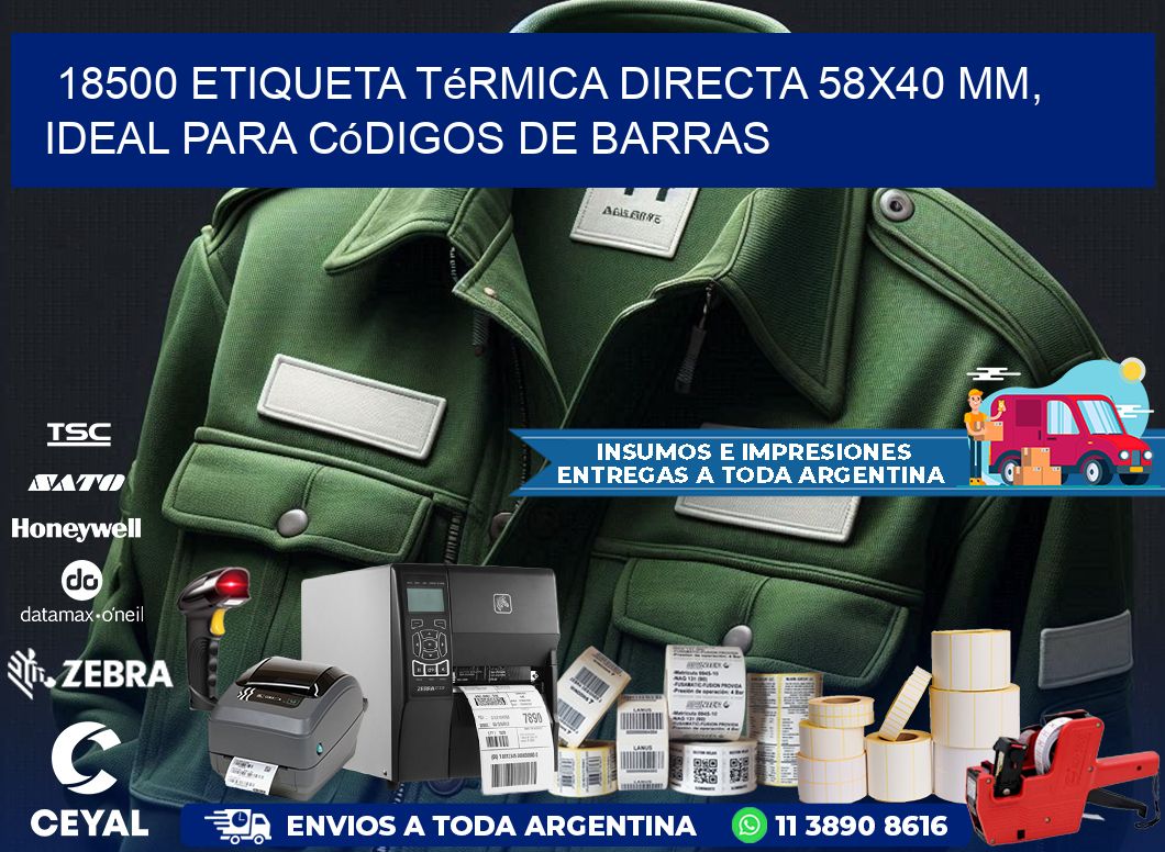 18500 Etiqueta Térmica Directa 58x40 mm, ideal para códigos de barras