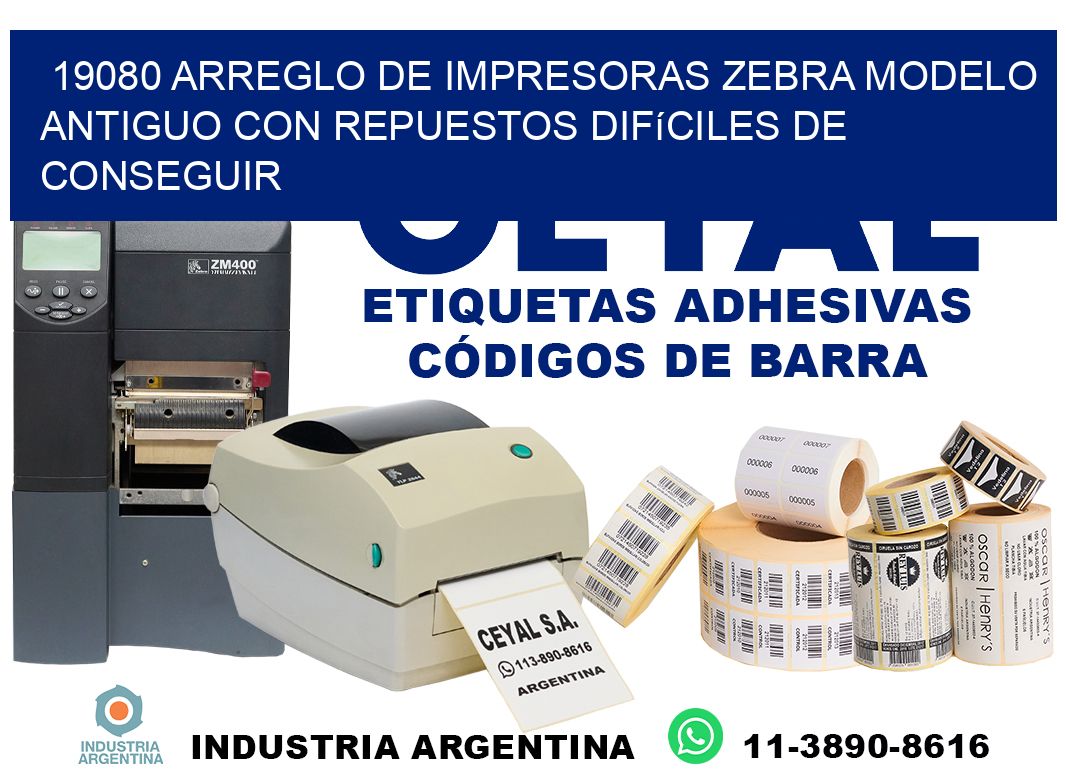 19080 arreglo de impresoras zebra modelo antiguo con repuestos difíciles de conseguir