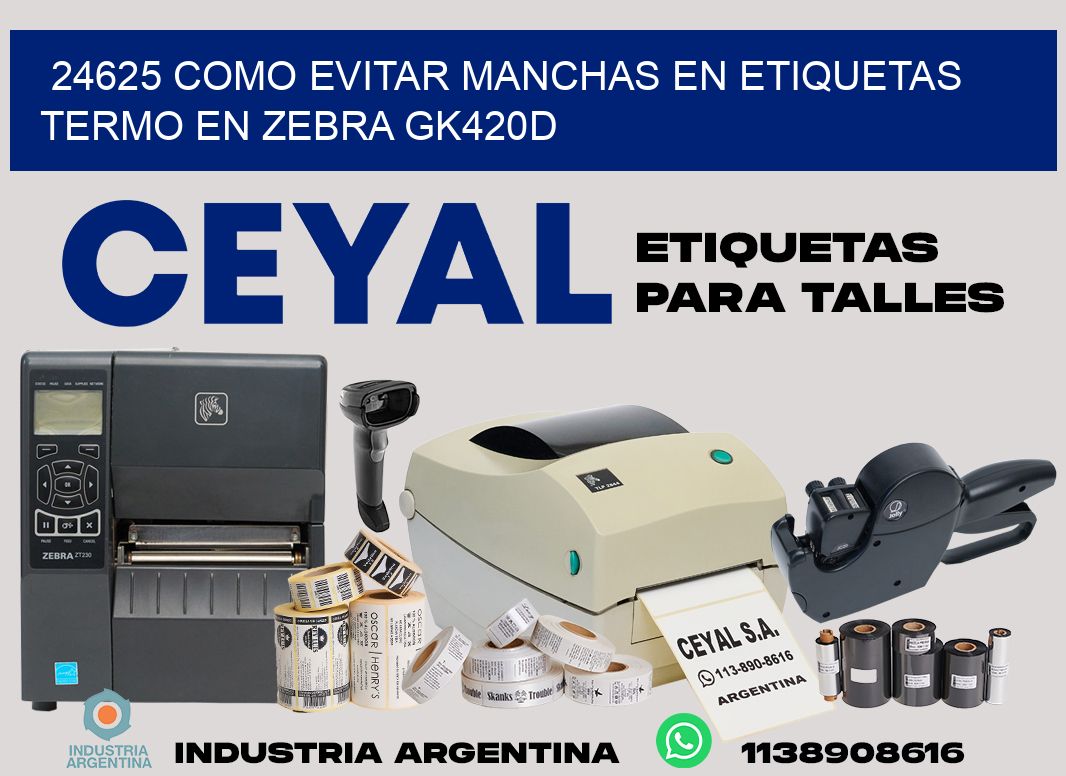 24625 como evitar manchas en etiquetas termo en zebra gk420d