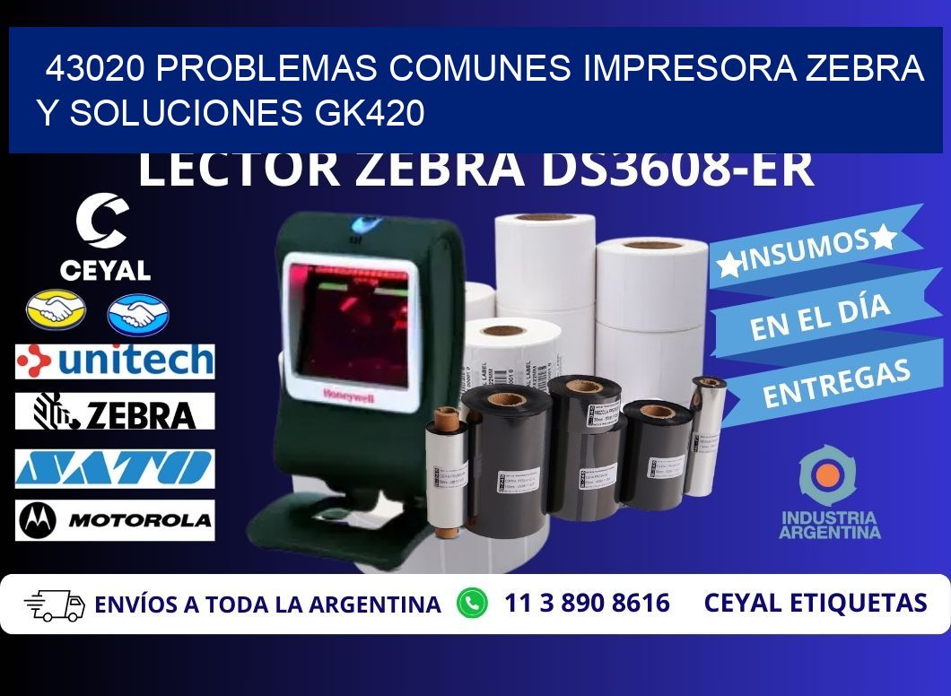 43020 problemas comunes impresora Zebra y soluciones GK420