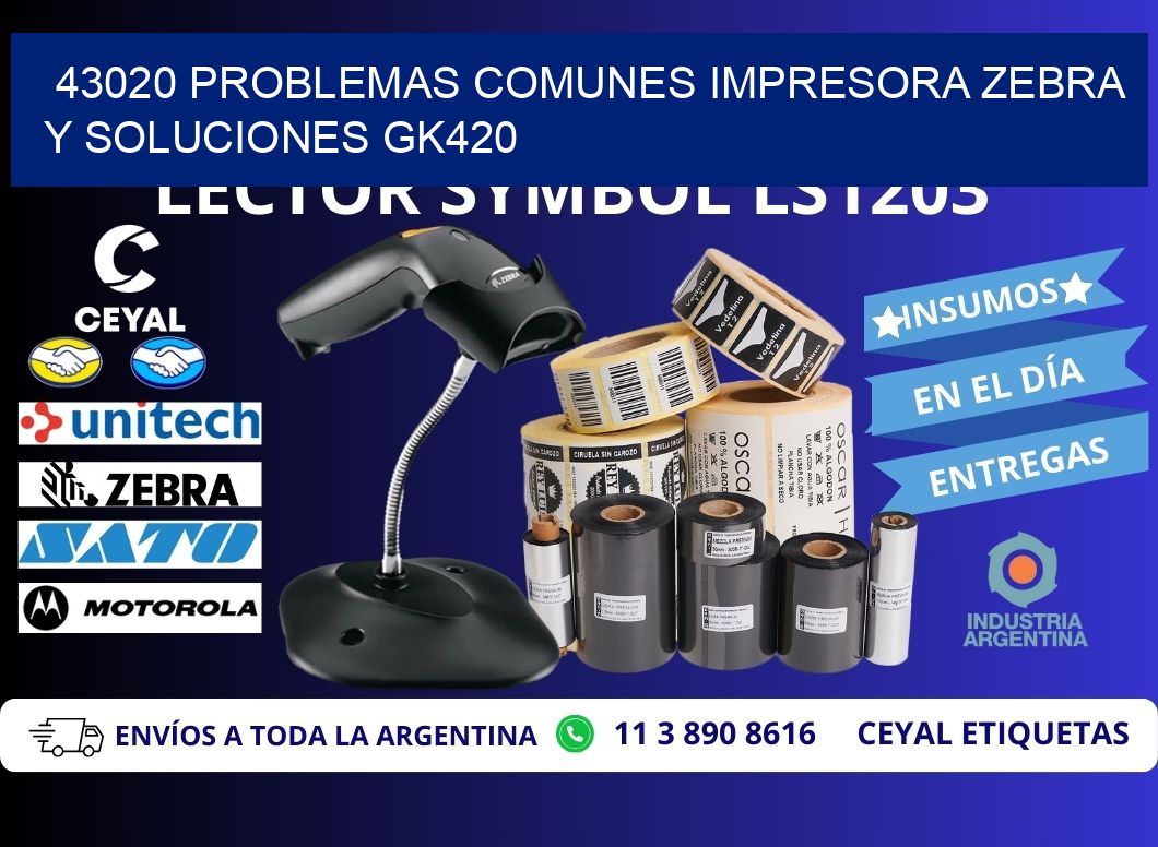 43020 problemas comunes impresora Zebra y soluciones GK420