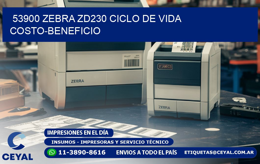 53900 Zebra ZD230 ciclo de vida costo-beneficio