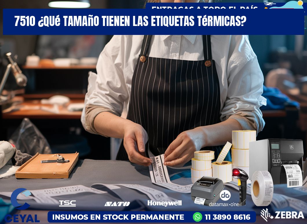 7510 ¿Qué tamaño tienen las etiquetas térmicas?