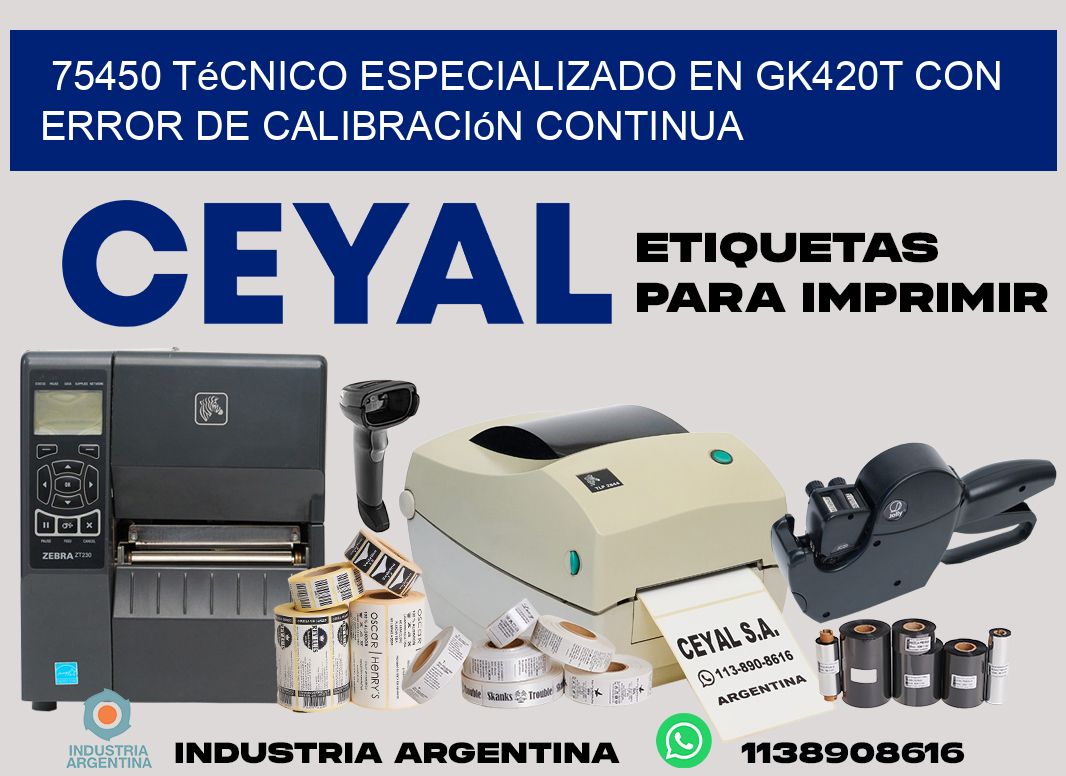 75450 técnico especializado en gk420t con error de calibración continua