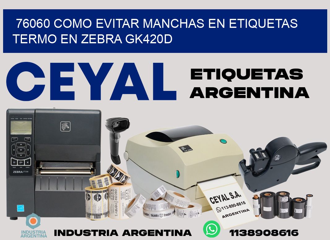 76060 como evitar manchas en etiquetas termo en zebra gk420d