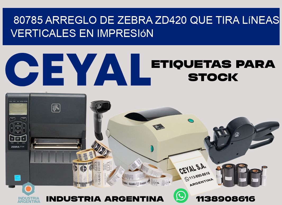80785 arreglo de zebra zd420 que tira líneas verticales en impresión