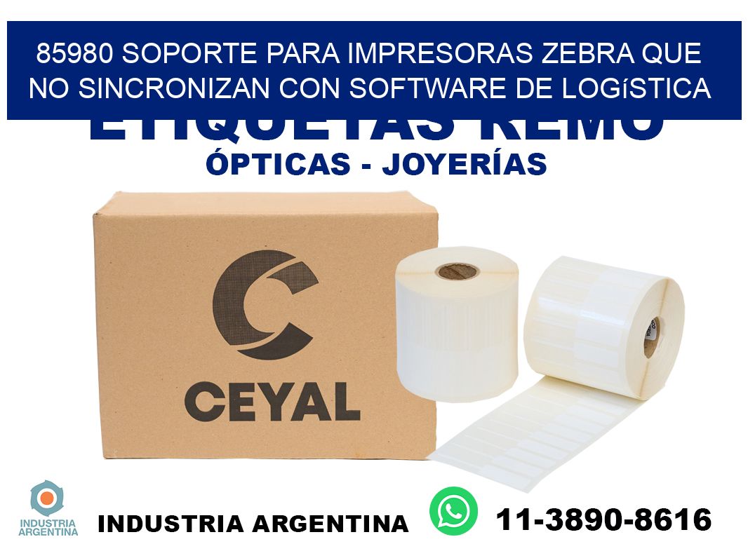 85980 soporte para impresoras zebra que no sincronizan con software de logística