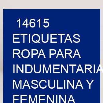14615 Etiquetas ropa para indumentaria masculina y femenina