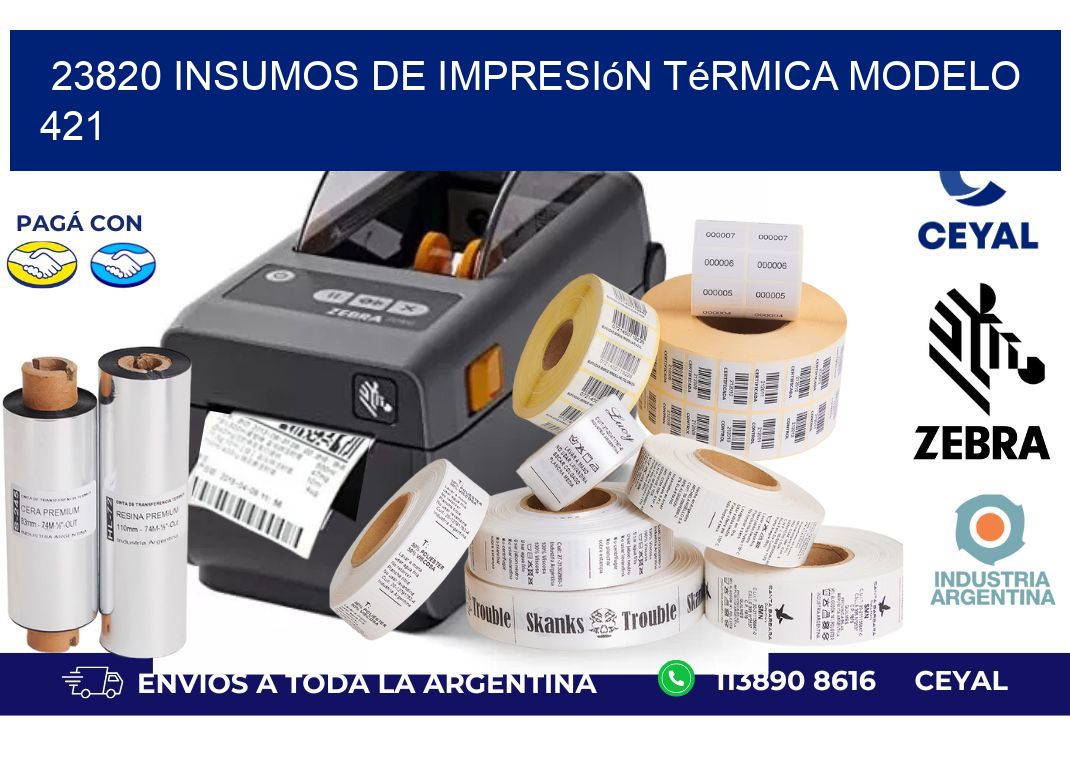 23820 insumos de impresión térmica modelo 421