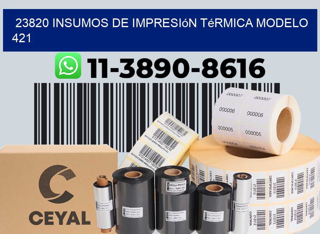 23820 insumos de impresión térmica modelo 421
