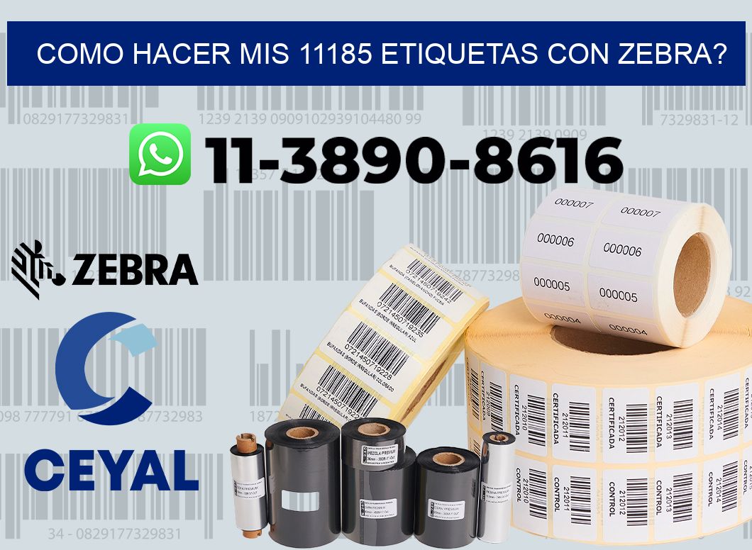 como hacer mis 11185 etiquetas con zebra?