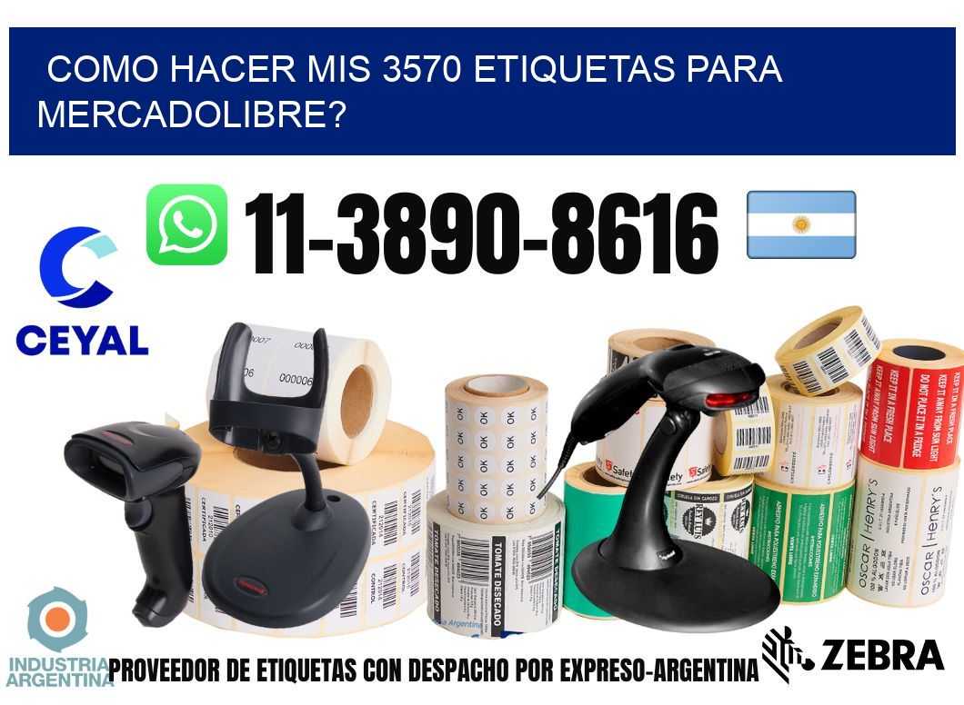 como hacer mis 3570 etiquetas para mercadolibre?
