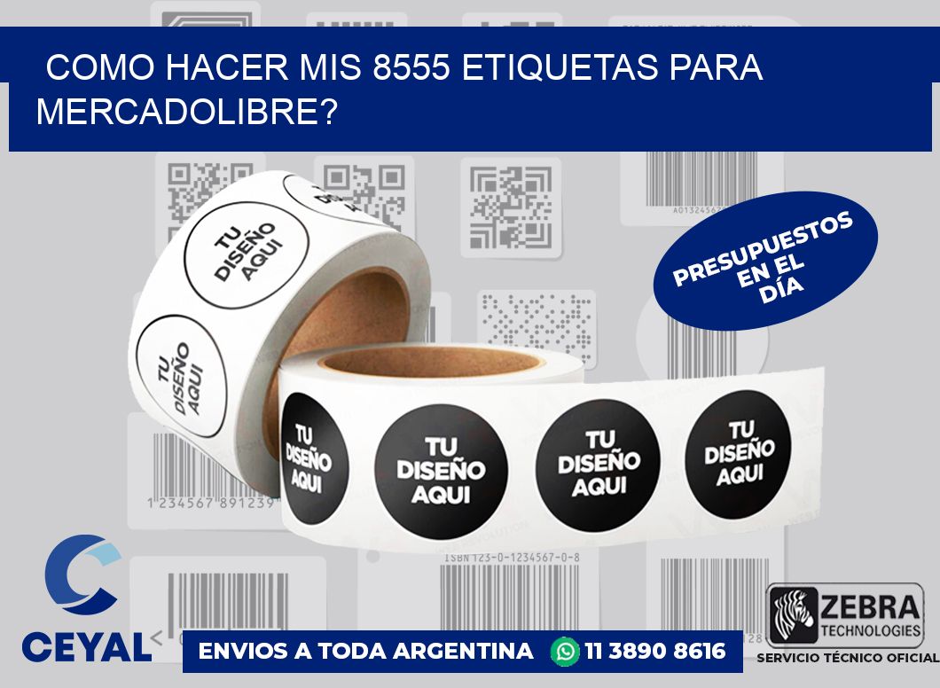 como hacer mis 8555 etiquetas para mercadolibre?