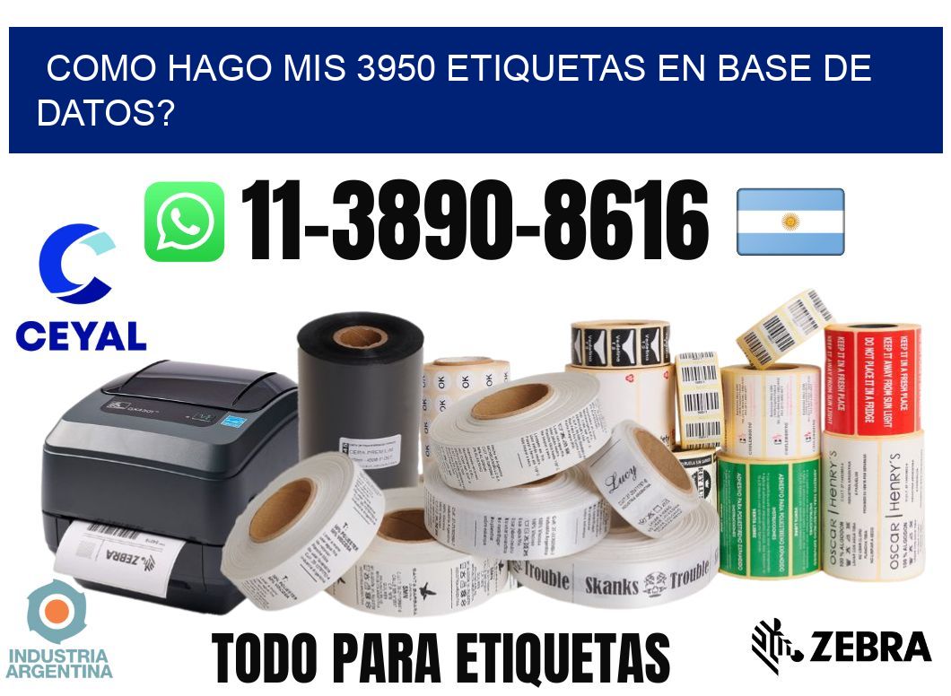 como hago mis 3950 etiquetas en base de datos?
