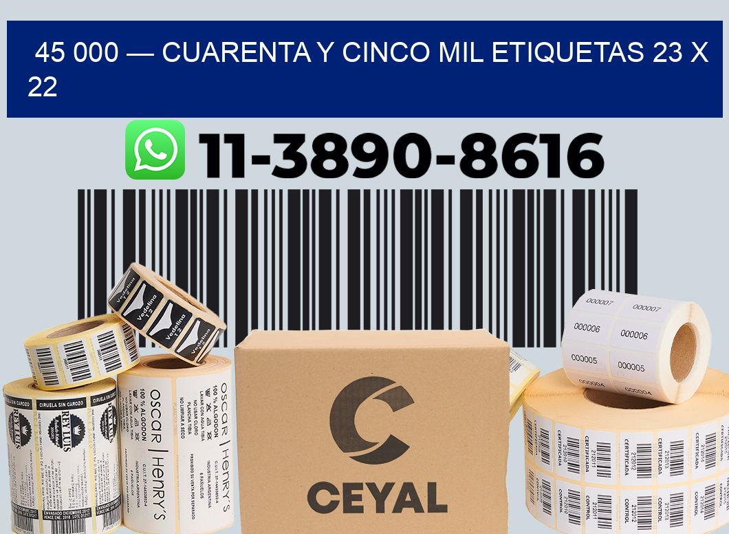 45 000 — cuarenta y cinco mil etiquetas 23 x 22