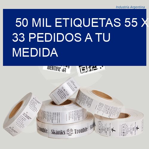 50 mil etiquetas 55 x 33 Pedidos a tu medida