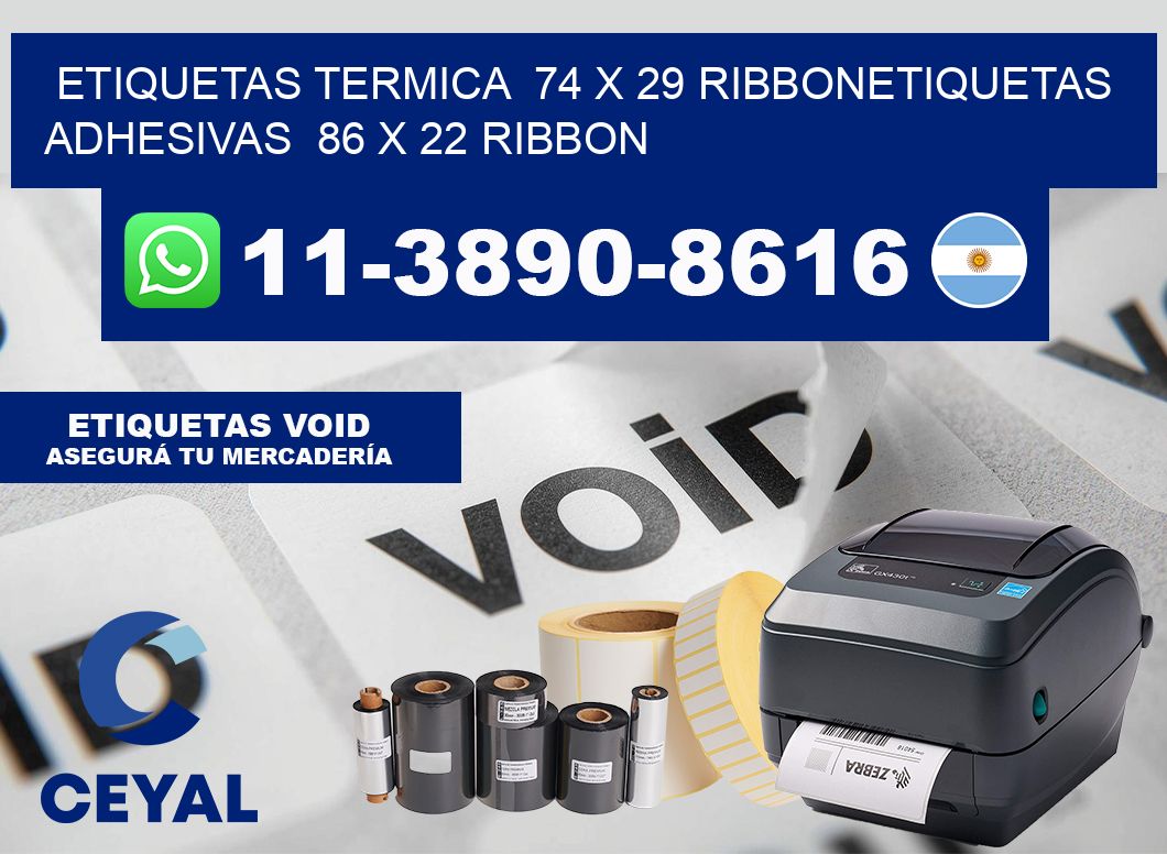 Etiquetas termica  74 x 29 ribbonEtiquetas adhesivas  86 x 22 ribbon