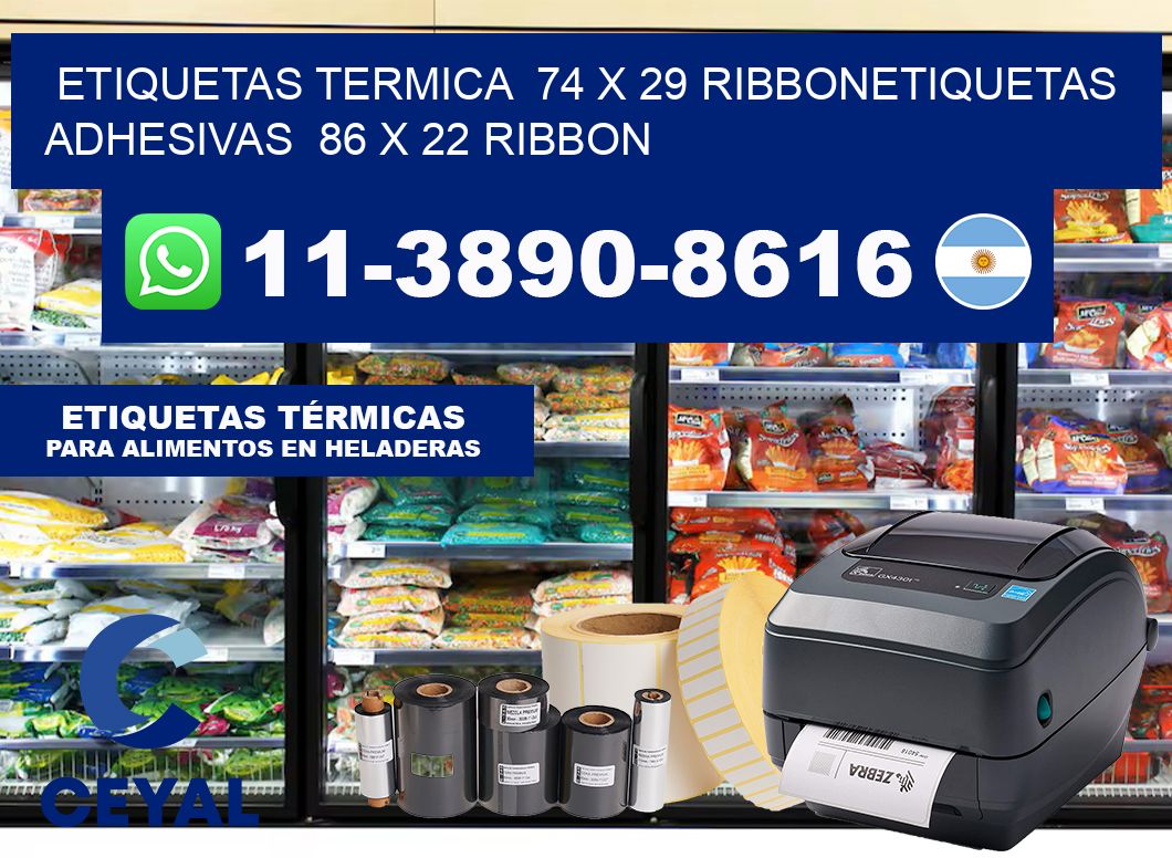 Etiquetas termica  74 x 29 ribbonEtiquetas adhesivas  86 x 22 ribbon
